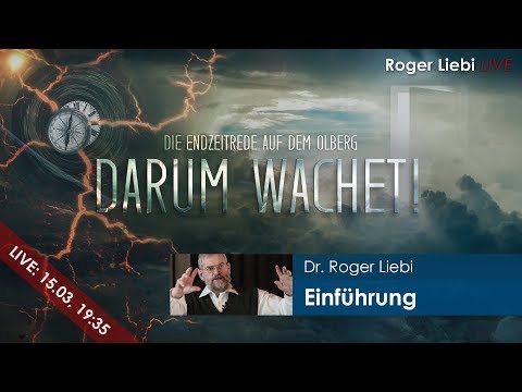 Youtube: Einführung in die Endzeitrede auf dem Ölberg - Darum wachet! | Dr. Roger Liebi