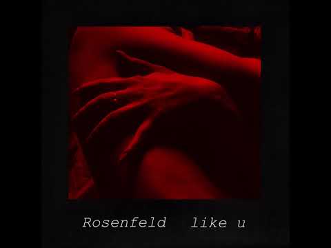 Youtube: Rosenfeld - like u (Official Audio)