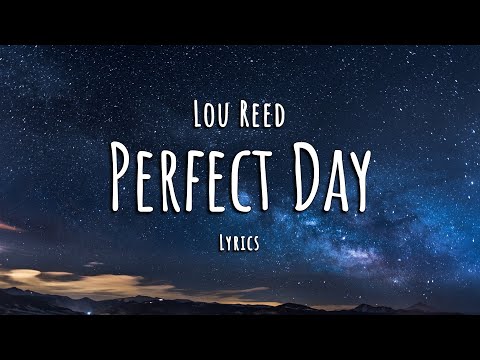 Youtube: Lou Reed - Perfect Day (Lyrics)