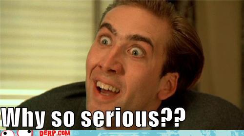 Bilder-Thread 43048,1297538595,hurr-durr-derp-face-why-so-serious