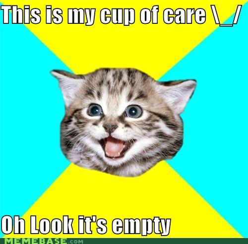 Bilder-Thread 43048,1298308163,memes-this-is-my-cup-of-care-oh-look-its-empty