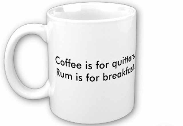 Bilder-Thread 43048,1300230771,funny-picture-of-a-coffee-cup-coffee-is-for-quitters-rum-is-for-breakfast