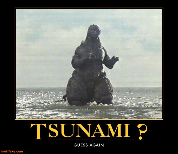 /dateien/71743,1300130571,tsunami-godzilla-japan-tsunami-godzilla-earthquake-demotivational-posters-1300020909