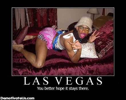 Bilder-Thread uh43048,1261226377,las vegas you better hope it stays there demotivational poster Demotivational posters-s440x352-24244-580