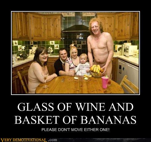 Bilder-Thread uh43048,1287322549,demotivational-posters-glass-of-wine-and-basket-of-bananas