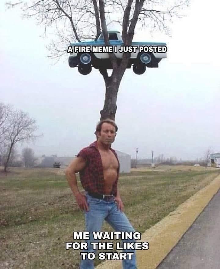 fire-meme-just-posted-waiting-likes-star