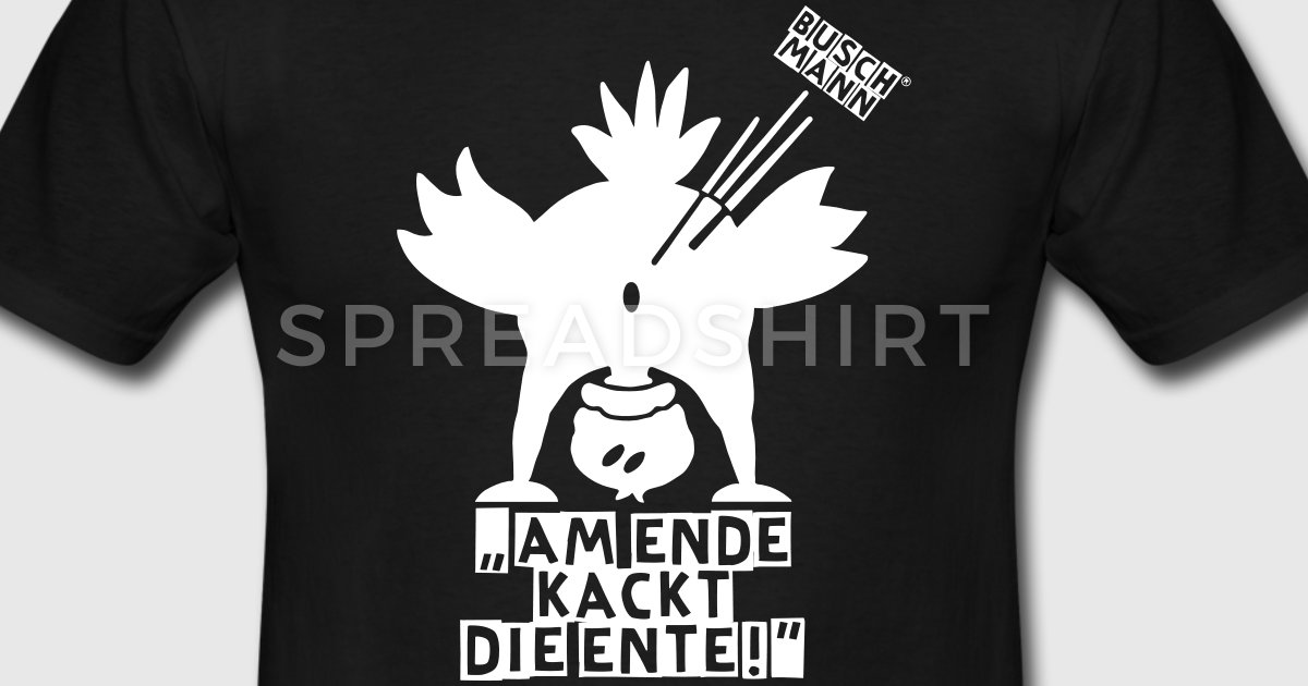 am-ende-kackt-die-ente-maenner-shirt-mae