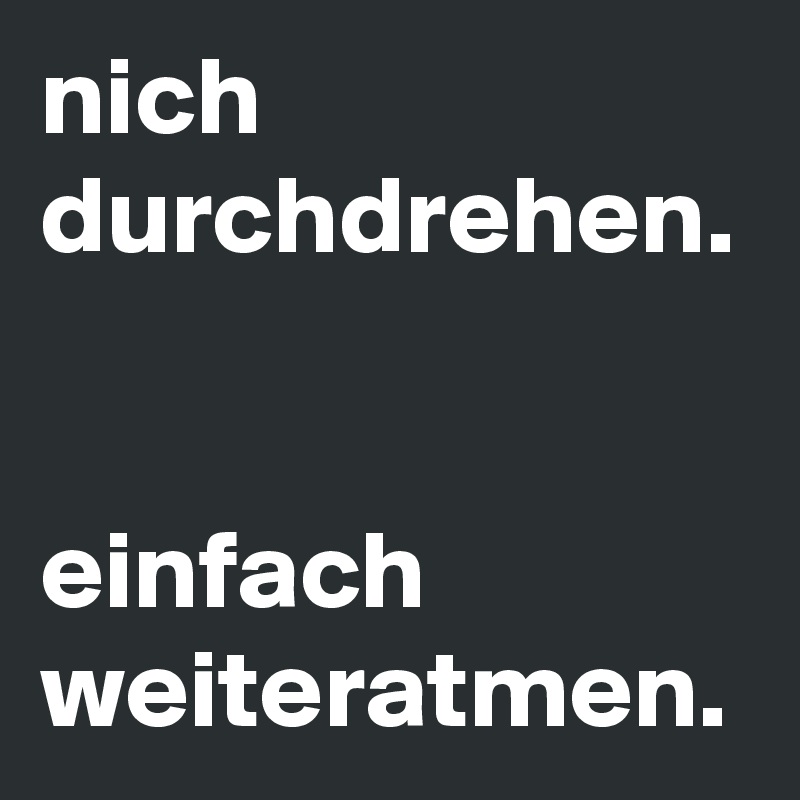 nich-durchdrehen-einfach-weiteratmen