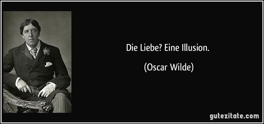 zitat-die-liebe-eine-illusion-oscar-wild