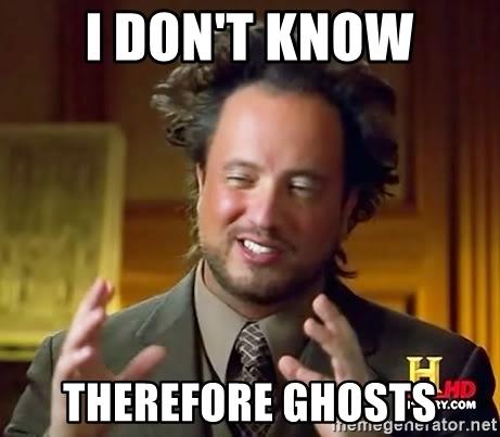 i-dont-know-therefore-ghosts