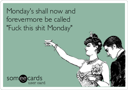 mondays-shall-now-and-forevermore-be-cal