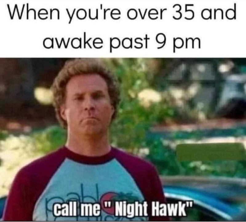 over-35-and-awake-past-9-pm-call-night-h
