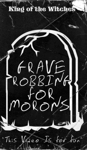 GraveRobbingForMoronsKotW