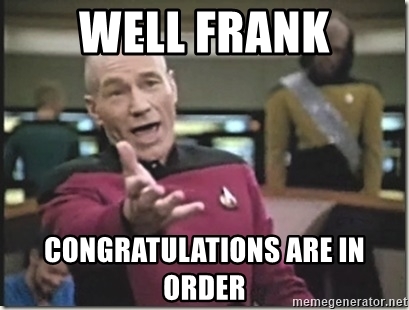 well-frank-congratulations-are-in-order 