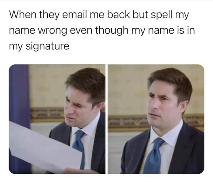 they-email-back-but-spell-my-name-wrong-