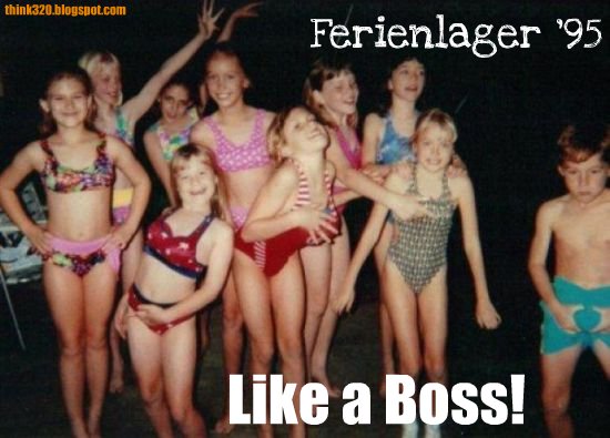 Bilder-Thread 2f0c00 Ferienlager 95 Like a boss 1