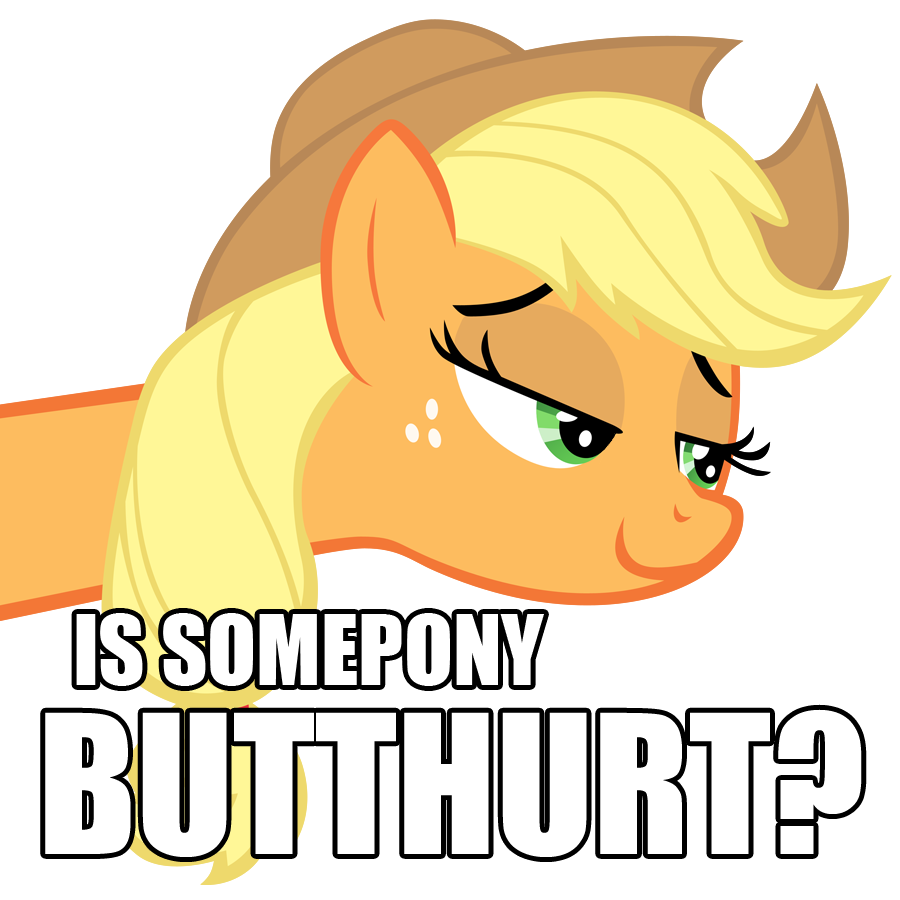 is somepony butthurt  by dylandylan72-d4