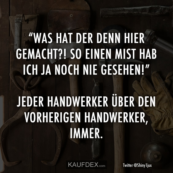 was-aht-der-den-hier-gemacht-handwerker-