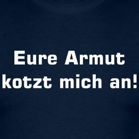 eure-armut-kotzt-mich-an-t-shirt design