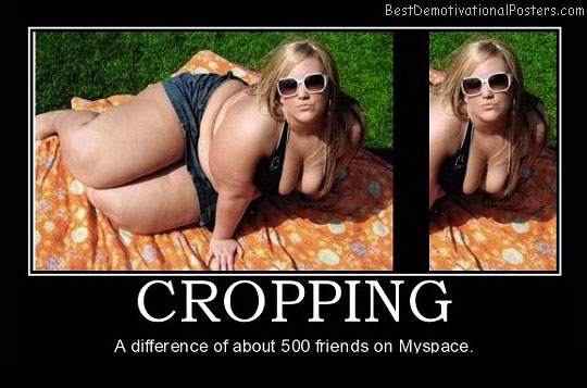 Bilder-Thread cropping-myspace-best-demotivational-pos