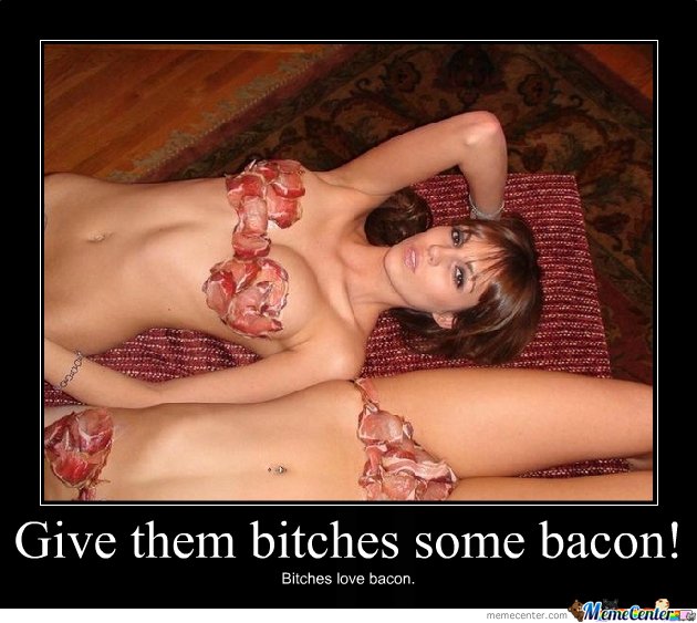 Bilder-Thread Bitches-love-bacon o 115381