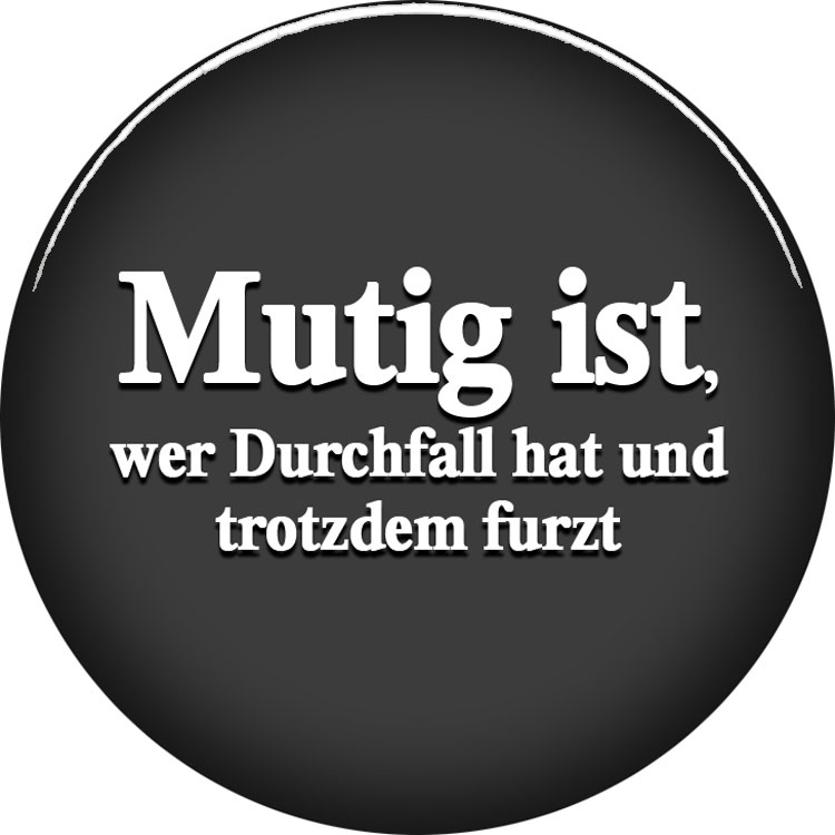 Mutig-ist-wer-Durchfall-hat 0