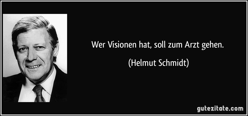 zitat-wer-visionen-hat-soll-zum-arzt-geh