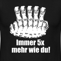 Immer 5 x mehr wie du T Shirts