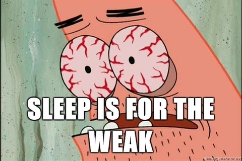 SLEEP IS FOR THE WEAK