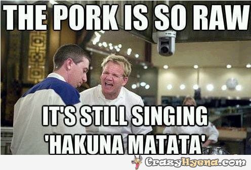 gordon-ramsey-pork-raw-hakuna-matata-pic