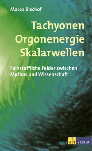 BischofTachyonen-Orgonenergie-Skalarwell