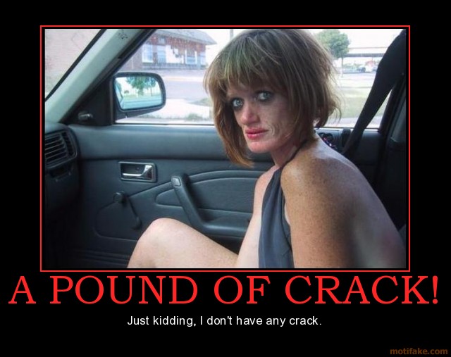 e18a79 a-pound-of-crack-crack-whore-ugly