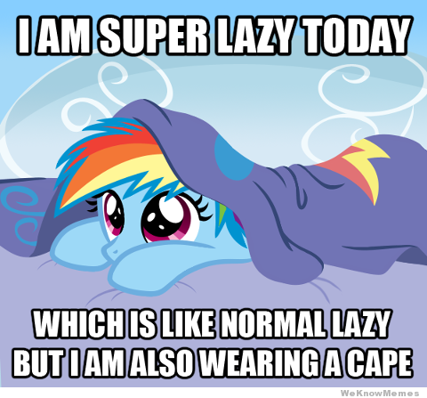 i-am-super-lazy-today-mlp-meme