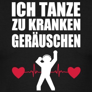 ich-tanze-zu-kranken-geraeuschen-t-shirt