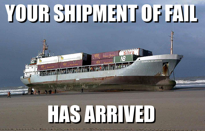 fail your shipment of fail has arrived
