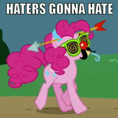 Pinkie Pie haters gonna hate