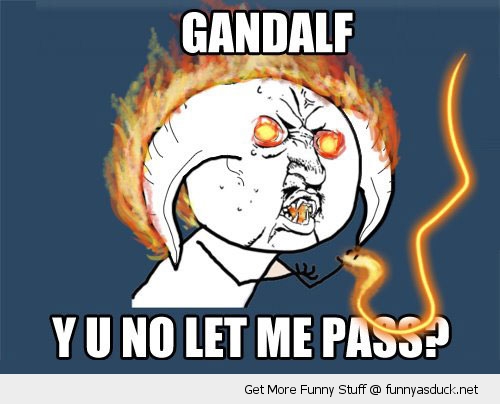 Bilder-Thread funny-y-u-no-meme-balrog-pass-gandalf-lo