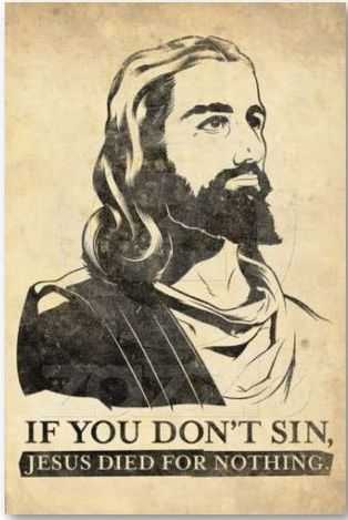 if-you-dont-sin-jesus-died-for-nothing
