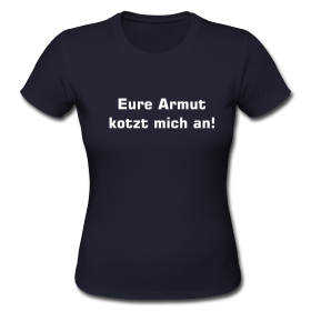 eure-armut-kotzt-mich-an-girlie-shirt-16