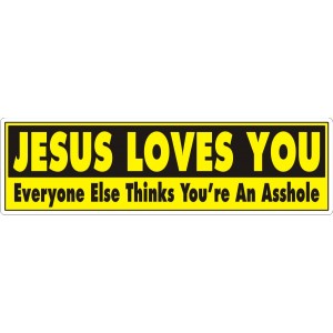 jesus-loves-you-everyone-asshole