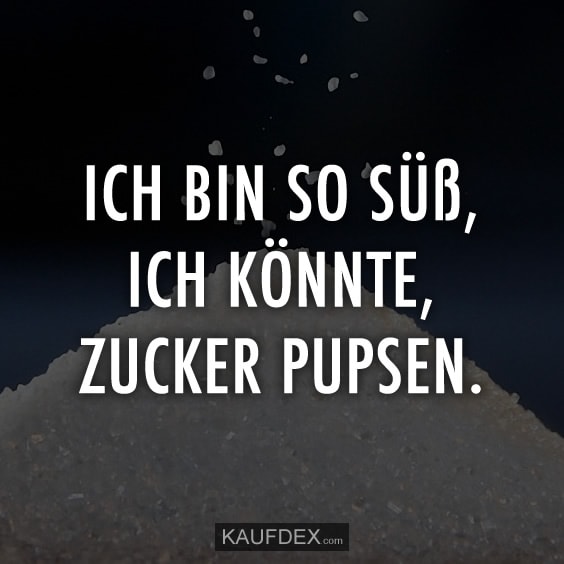 bin-so-suess-koennte-zucker-pupsen-lusti