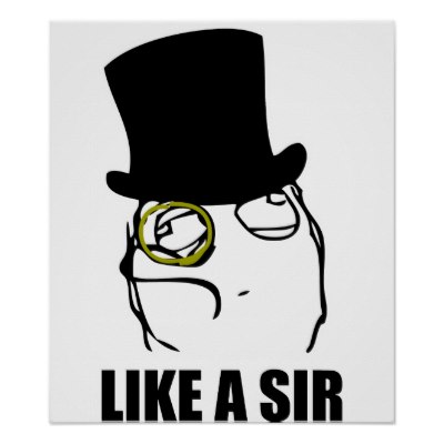 wie ein sir monocle rage face meme poste