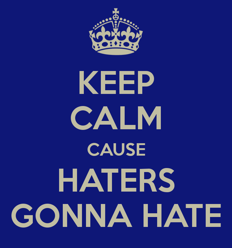 keep-calm-cause-haters-gonna-hate-5