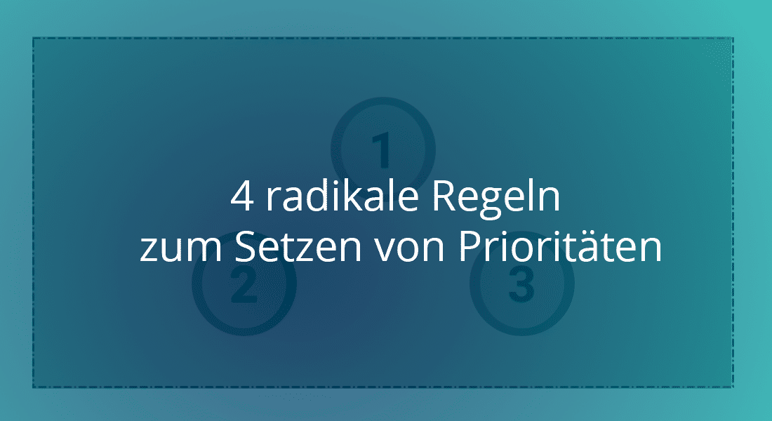 4-radikale-Regeln-zum-Setzen-von-Priorit