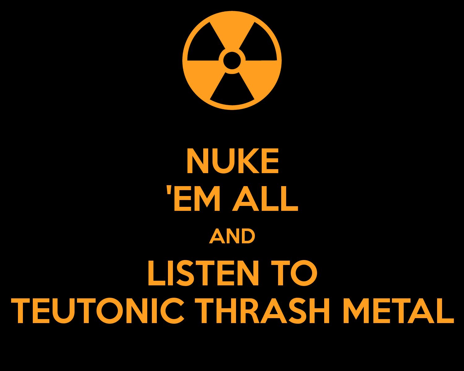 nuke-em-all-and-listen-to-teutonic-thras