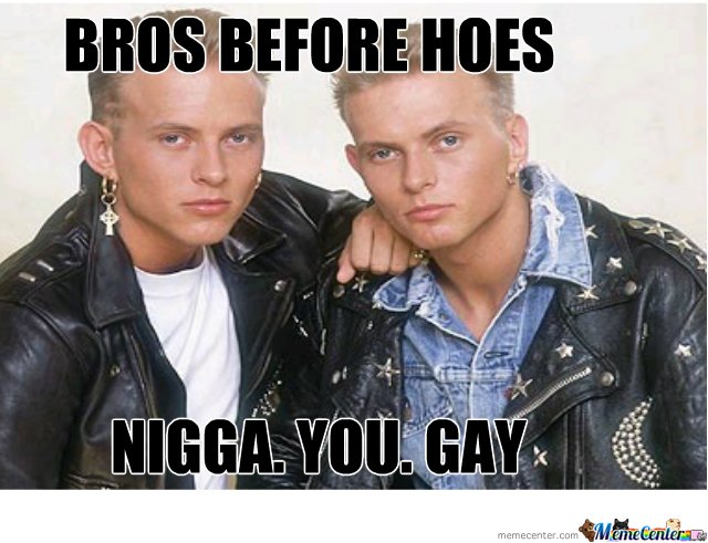 brosbros-before-hoe-gay-nigga-you-nigga-