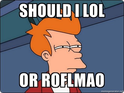 futurama fry should i lol or roflmao