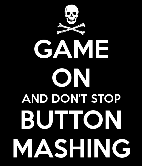 game-on-and-don-t-stop-button-mashing