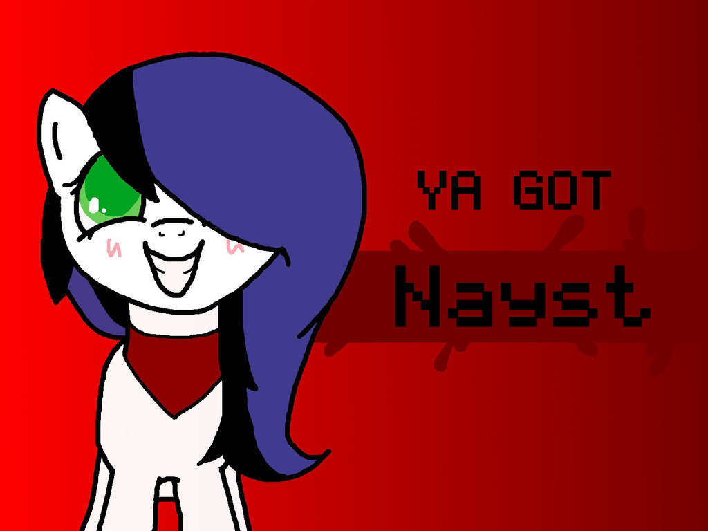 ya got nayst by marybriars-d7xhj6f