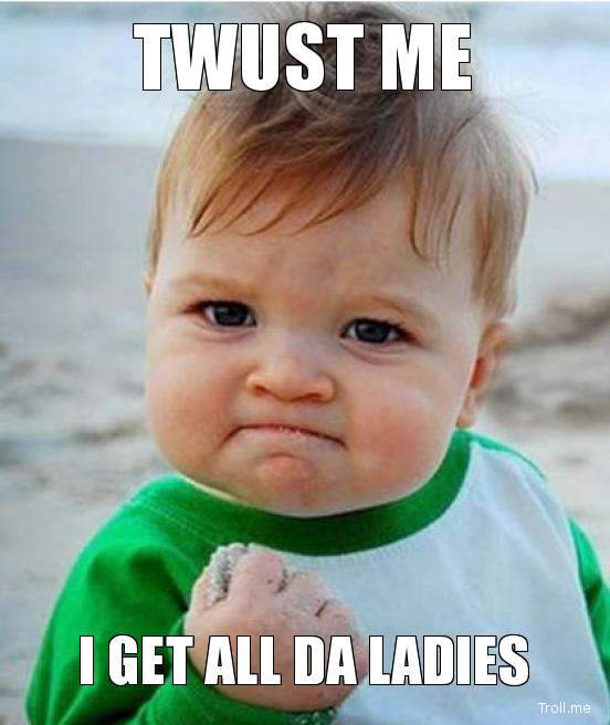 twust-me-i-get-all-da-ladies